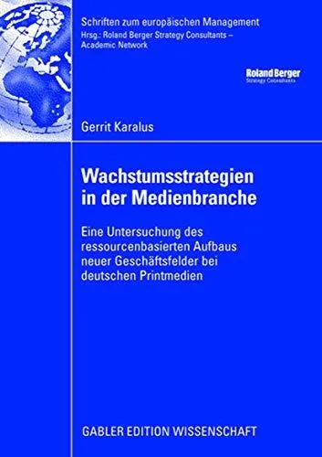 Wachstumsstrategien in der Medienbranche: Eine Untersuchung des ressourcenbasierten Aufbaus neuer Geschäftsfelder bei deutschen