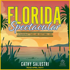 Florida Spectacular: Extraordinary Places and Exceptional Lives [Audiobook]