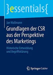 Grundlagen der CSR aus der Perspektive des Marketings: Historische Entwicklung und Begriffsklärung