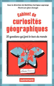 Collectif, "Cabinet de curiosités géographiques: 32 questions qui font le tour du monde"