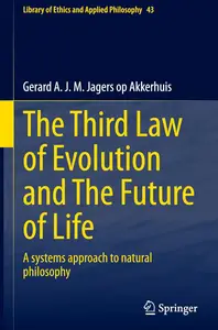 The Third Law of Evolution and The Future of Life: A systems approach to natural philosophy