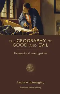 The Geography of Good and Evil: Philosophical Investigations (Crosscurrents)