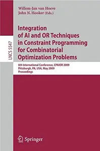 Integration of AI and OR Techniques in Constraint Programming for Combinatorial Optimization Problems: 6th International Confer