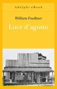 Luce d'agosto - William Faulkner