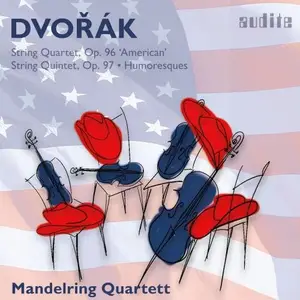 Mandelring Quartett - Antonín Dvořák: String Quartet, Op. 96, String Quintet, Op. 97 & Humoresques, Op. 101 (2025)