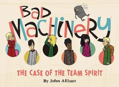 Bad Machinery The Case of The Team Spirit Volume One 2013 RETAiL COMiC eBOOk
