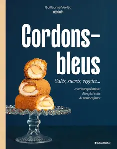 Guillaume Verlet, "Cordons-bleus: Salés, sucrés, veggies... 40 réinterprétations d'un plat culte de notre enfance"