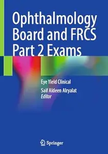 Ophthalmology Board and FRCS Part 2 Exams: Eye Yield Clinical