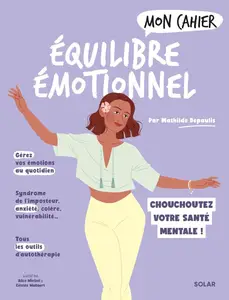 Mathilde Depaulis, "Mon cahier équilibre émotionnel : Chouchoutez votre santé mentale !"