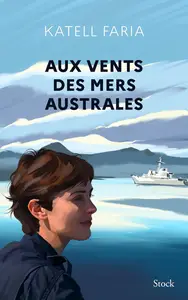 Aux vents des mers australes - Katell Faria