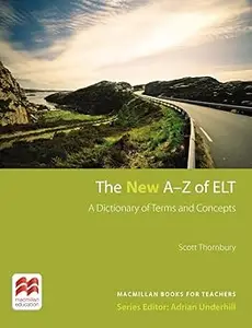 The New A-Z of ELT: A dictionary of terms and concepts used in English Language Teaching. Macmillan Books for Teachers /