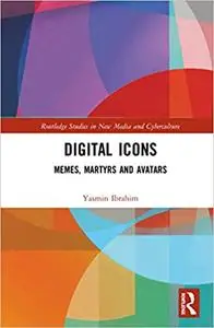 Digital Icons: Memes, Martyrs and Avatars