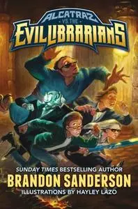 «Alcatraz vs. the Evil Librarians» by Brandon Sanderson