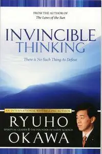 Invincible Thinking: There Is No Such Thing As Defeat