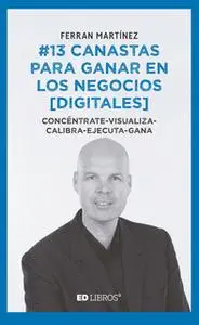 «#13 canastas para ganar en los negocios [digitales]» by Ferran Martínez