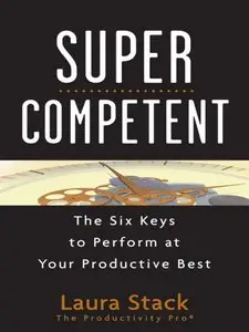 SuperCompetent: The Six Keys to Perform at Your Productive Best (Repost)