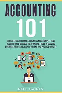 Accounting 101: Bookkeeping for Small Business Made Simple