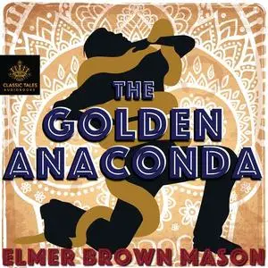 «The Golden Anaconda» by Elmer Brown Mason
