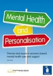 Mental Health and Personalisation: Themes and Issues in Recovery-based Mental Health Care and Support