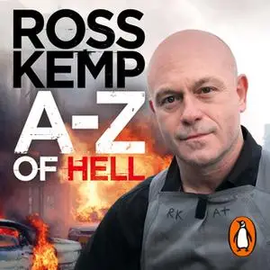 «A-Z of Hell: Ross Kemp’s How Not to Travel the World» by Ross Kemp