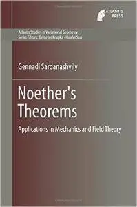 Noether's Theorems: Applications in Mechanics and Field Theory