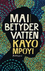 «Mai betyder vatten» by Kayo Mpoyi