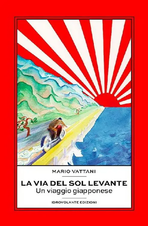 Mario Vattani - La via del Sol Levante. Un viaggio giapponese