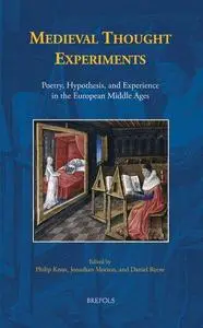 Medieval Thought Experiments: Poetry, Hypothesis, and Experience in the European Middle Ages