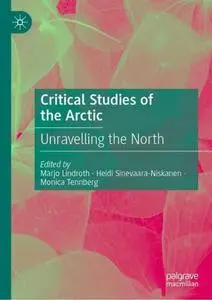 Critical Studies of the Arctic: Unravelling the North