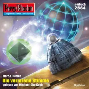 «Perry Rhodan - Episode 2564: Die verlorene Stimme» by Marc A. Herren