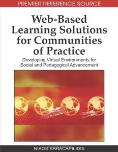 Web-based Learning Solutions for Communities of Practice: Developing Virtual Environments for Social and Pedagogical