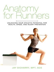 Anatomy for Runners: Unlocking Your Athletic Potential for Health, Speed, and Injury Prevention (repost)