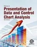 Manual on Presentation of Data and Control Chart Analysis: 8th Edition