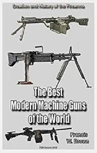 The Best Modern Machine Guns of the World: History of the Firearms