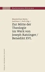 Zur Mitte der Theologie im Werk von Joseph Ratzinger / Benedikt XVI