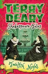 «Shakespeare Tales: Twelfth Night» by Terry Deary