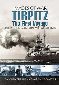 Tirpitz: The First Voyage (Images of War)