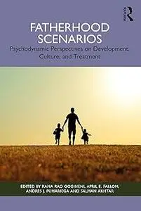 Fatherhood Scenarios: Development, Culture, Psychopathology, and Treatment