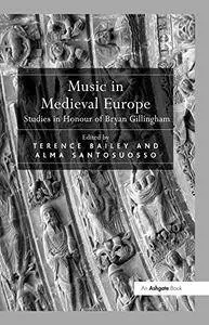 Music in Medieval Europe: Studies in Honour of Bryan Gillingham