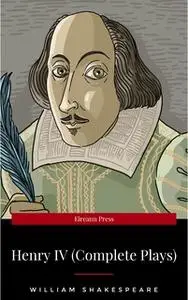 «Henry IV (Complete Plays)» by William Shakespeare