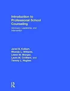 Introduction to Professional School Counseling: Advocacy, Leadership, and Intervention