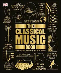 The Classical Music Book: Big Ideas Simply Explained