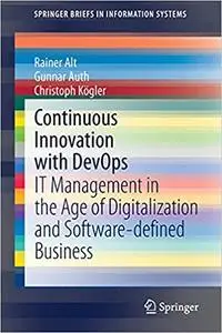 Continuous Innovation with DevOps: IT Management in the Age of Digitalization and Software-defined Business