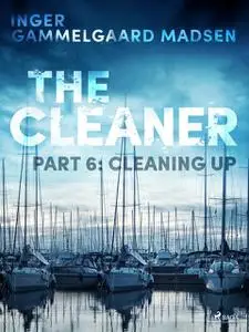 «The Cleaner 6: Cleaning Up» by Inger Gammelgaard Madsen