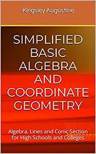 SIMPLIFIED BASIC ALGEBRA AND COORDINATE GEOMETRY