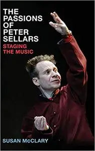 The Passions of Peter Sellars: Staging the Music