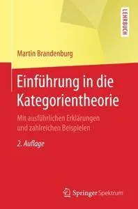 Einführung in die Kategorientheorie: Mit ausführlichen Erklärungen und zahlreichen Beispielen