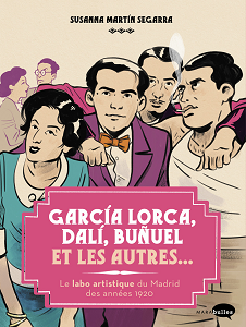 Garcia Lorca, Dalí, Buñuel et les Autres - Le Labo Artistique de Madrid des Années 1920