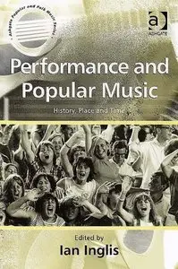 Performance And Popular Music: History, Place And Time