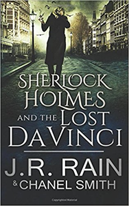 Sherlock Holmes and the Lost da Vinci - J.R. Rain & Chanel Smith